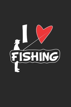 I Love Fishing: Notebook for Angler & Fishing Fans | dot grid | 6x9 | 120 pages