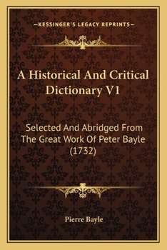 Paperback A Historical And Critical Dictionary V1: Selected And Abridged From The Great Work Of Peter Bayle (1732) Book