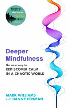 Paperback Deeper Mindfulness: The New Way to Rediscover Calm in a Chaotic World Book