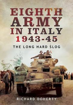 Paperback Eighth Army in Italy 1943 - 45: The Long Hard Slog Book