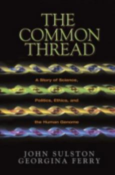 Hardcover The Common Thread: A Story of Science, Politics, Ethics, and the Human Genome Book