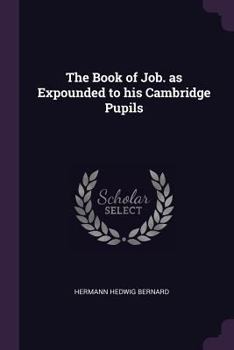 Paperback The Book of Job. as Expounded to his Cambridge Pupils Book