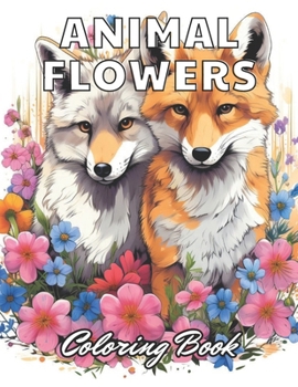 Paperback Animal Flowers Coloring Book: High Quality and Unique Colouring Pages Book