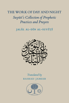 Paperback The Work of Day and Night: Suyuti's Collection of Prophetic Practices and Prayers [Arabic] Book