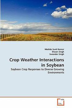 Crop Weather Interactions in Soybean: Soybean Crop Responses to Diverse Growing Environments