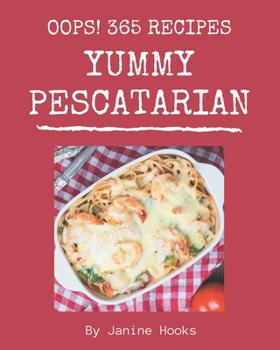 Paperback Oops! 365 Yummy Pescatarian Recipes: Cook it Yourself with Yummy Pescatarian Cookbook! Book
