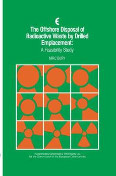 The Offshore Disposal of Radioactive Waste by Drilled Emplacement: A Feasibility Study
