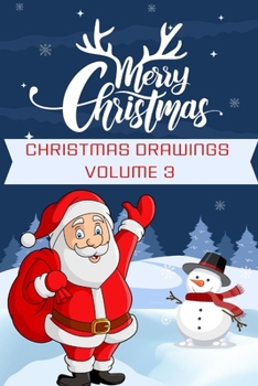 Paperback Christmas Drawings Volume 3: Enjoy Coloring 4-10 Years Book