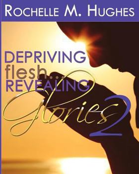 Paperback Depriving Flesh... Revealing Glories Book 2 Book