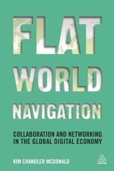 Paperback Flat World Navigation: Collaboration and Networking in the Global Digital Economy Book