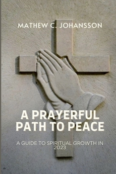 Paperback A Prayerful Path to Peace: A Guide to Spiritual Growth in 2023 Book