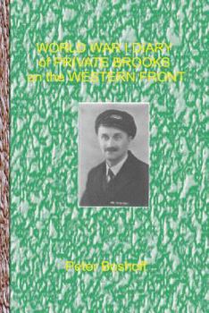 Paperback World War 1 Diary of Private Brooks on the Western Front: Day to day diary of a private soldier in the trenches Book