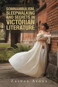 Paperback Somnambulism, Sleepwalking and Secrets in Victorian Literature Book