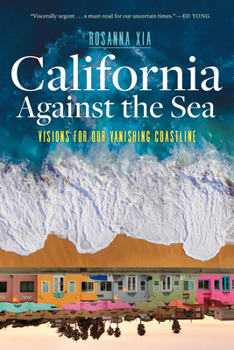 Hardcover California Against the Sea: Visions for Our Vanishing Coastline Book