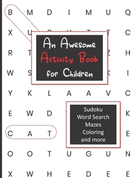 Paperback An Awesome Activity Book for Children: A fun activity book for children ages 4 - 8 with sudoku, word search, mazes, coloring and more, keep them busy, Book