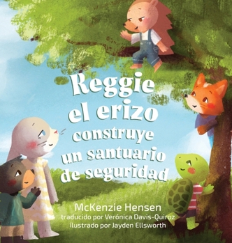 Hardcover Reggie el erizo construye un santuario de seguridad [Spanish] Book