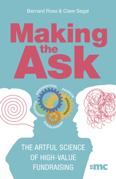 Paperback Making the Ask: The Artful Science of High-Value Fundraising Book