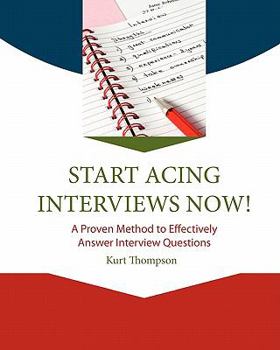 Paperback START Acing Interviews Now!: A Proven Method to Effectively Answer Interview Questions Book