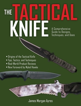 Paperback The Tactical Knife: A Comprehensive Guide to Designs, Techniques, and Uses Book