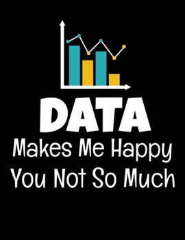 Data Makes Me Happy You Not So Much: Daily Planner 2020 | Gift For Computer Data Science Related People.