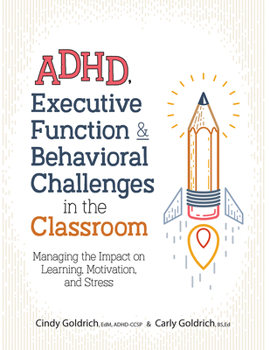 Paperback Adhd, Executive Function & Behavioral Challenges in the Classroom: Managing the Impact on Learning, Motivation and Stress Book
