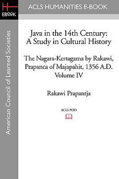 Paperback Java in the 14th Century: A Study in Cultural History The Nagara-Kertagama by Rakawi, Prapanca of Majapahit, 1356 A.D. Book