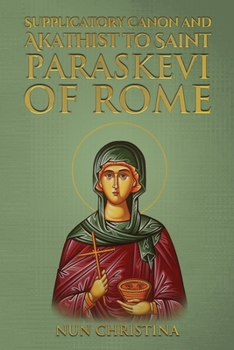 Paperback Supplicatory Canon and Akathist to Saint Paraskevi of Rome Book