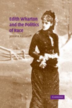 Edith Wharton and the Politics of Race - Book  of the Cambridge Studies in American Literature and Culture