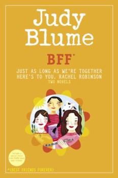 Hardcover Bff*: Two Novels by Judy Blume--Just as Long as We're Together/Here's to You, Rachel Robinson (*Best Friends Forever) Book