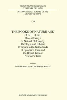 Paperback The Books of Nature and Scripture: Recent Essays on Natural Philosophy, Theology and Biblical Criticism in the Netherlands of Spinoza's Time and the B Book