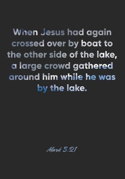Paperback Mark 5: 21 Notebook: When Jesus had again crossed over by boat to the other side of the lake, a large crowd gathered around hi Book