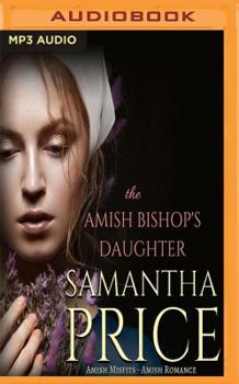 Amish Bishop's Daughter, The - Book #3 of the Amish Misfits