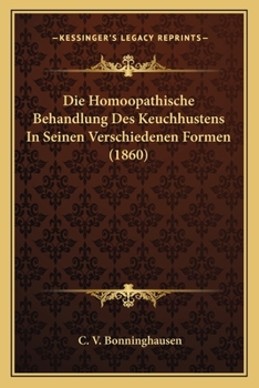 Paperback Die Homoopathische Behandlung Des Keuchhustens In Seinen Verschiedenen Formen (1860) [German] Book