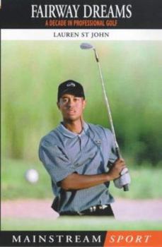 Paperback Fairway Dreams: A Decade in Professional Golf (Mainstream Sport) Book