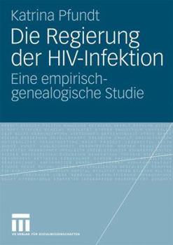 Paperback Die Regierung Der Hiv-Infektion: Eine Empirisch-Genealogische Studie [German] Book