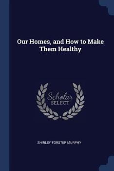 Paperback Our Homes, and How to Make Them Healthy Book