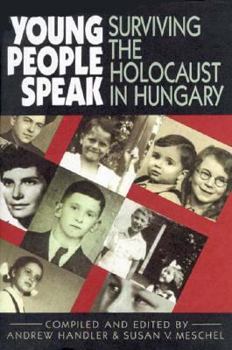 Hardcover Young People Speak: Surviving the Holocaust in Hungary Book