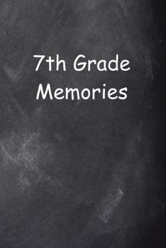 Paperback Seventh Grade 7th Grade Seven Memories Chalkboard Design: (Notebook, Diary, Blank Book) Book