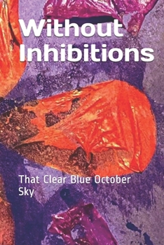 Paperback Without Inhibitions: That Clear Blue October Sky Book