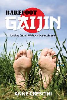 Paperback Barefoot Gaijin: Loving Japan Without Losing Myself Book