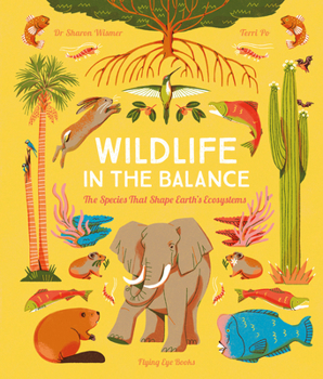 Hardcover Wildlife in the Balance: The Species That Shape Earth's Ecosystems Book