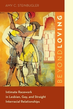 Paperback Beyond Loving: Intimate Racework in Lesbian, Gay, and Straight Interracial Relationships Book