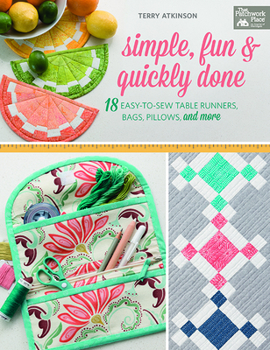 Paperback Simple, Fun and Quickly Done: 18 Easy-To-Sew Table Runners, Bags, Pillows, and More Book