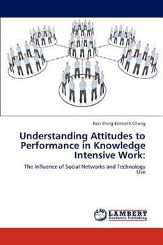 Paperback Understanding Attitudes to Performance in Knowledge Intensive Work Book