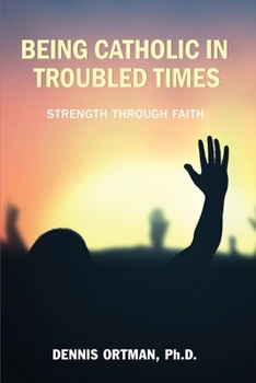 Paperback Being Catholic in Troubled Times Book