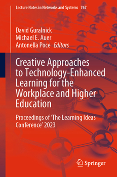 Paperback Creative Approaches to Technology-Enhanced Learning for the Workplace and Higher Education: Proceedings of 'The Learning Ideas Conference' 2023 Book