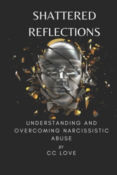 Paperback Shattered Reflections: Understanding and Overcoming Narcissistic Abuse Book