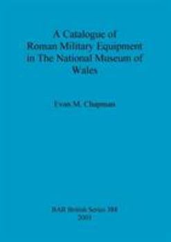 A Catalogue of Roman Military Equipment in the National Museum of Wales