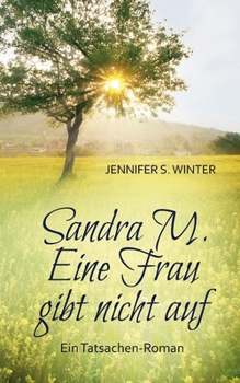 Paperback Sandra M. Eine Frau gibt nicht auf: Ein Tatsachen-Roman [German] Book