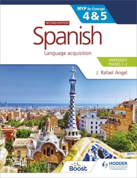 Paperback Spanish for the IB MYP 4&5 (Emergent/Phases 1-2): MYP by Concept Second Edition: By Concept [Spanish] Book